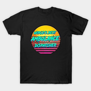 Funny Ambulance Dispatcher Gift T-Shirt